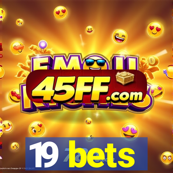 19 bets